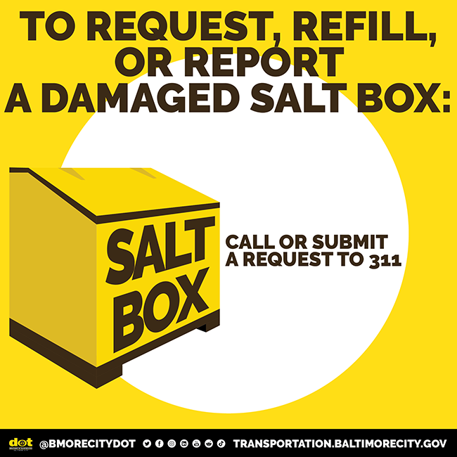 To request, refill or report a damaged salt box call or submit a request to 311